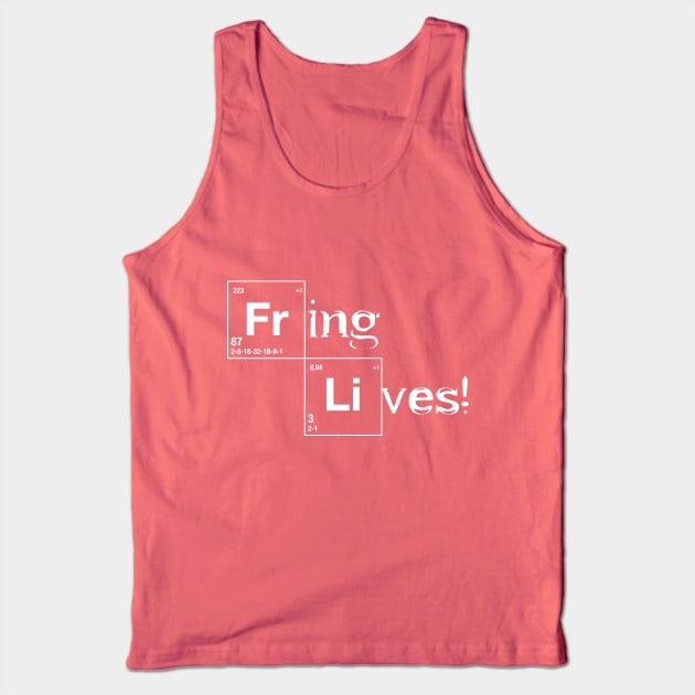 FRING LIVES! Tank Top by darrelplant